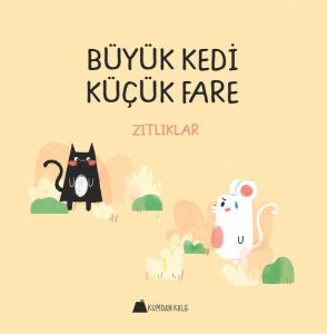 Büyük Kedi Küçük Fare-Zıtlıklar