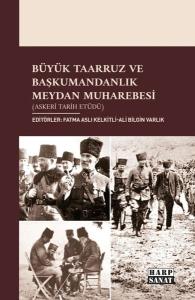 Büyük Taarruz ve Başkumandanlık Meydan Muharebesi (Askeri Tarih Etüdü)