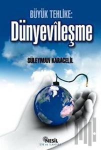 Büyük Tehlike: Dünyevileşme