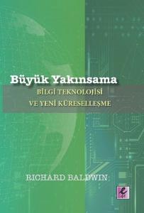 Büyük Yakınsama: Bilgi Teknolojisi ve Yeni Küreselleşme