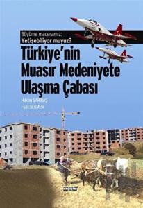 Büyüme Maceramız: Yetişebiliyor muyuz? Türkiye'nin Muasır Medeniyetlere Ulaşma Çabası