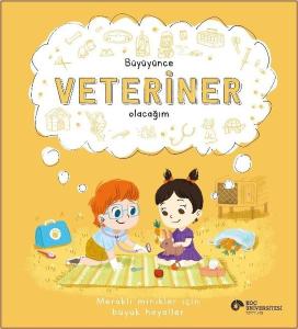 Büyüyünce Veteriner Olacağım - Meraklı Minikler İçin Büyük Hayaller