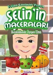 Buzdolabında Üşüyen Elma - Selin'in Maceraları