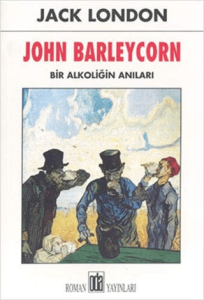 John Barleycorn Bir Alkoliğin Anıları