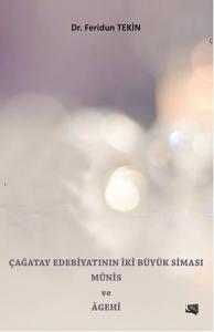 Çağatay Edebiyatının İki Büyük Siması Münis ve Agehi