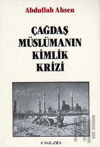 Çağdaş Müslümanın Kimlik Krizi