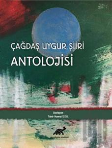 Çağdaş Uygur Şiiri Antolojisi