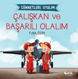 Çalışkan ve Başarılı Olalım - Sünnetlere Uyalım