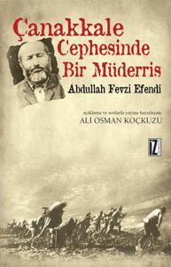 Çanakkale Cephesinde Bir Müderris - Abdullah Fevzi Efendi
