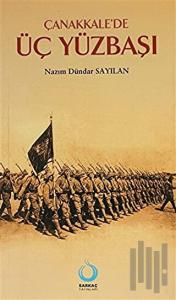 Çanakkale’de Üç Yüzbaşı