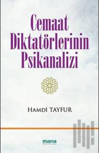 Cemaat Diktatörlerinin Psikanalizi