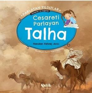 Cesareti Parlayan Talha - Parlayan Yıldızlar Sahabiler ve Değerler