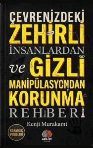 Çevrenizdeki Zehirli İnsanlardan ve Gizli Manipülasyondan Korunma Rehberi