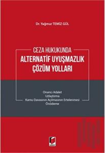 Ceza Hukukunda Alternatif Uyuşmazlık Çözüm Yolları