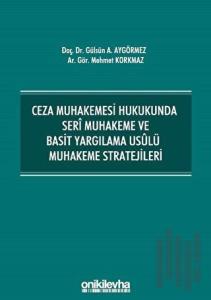 Ceza Muhakemesi Hukukunda Seri Muhakeme ve Basit Yargılama Usulü Muhakeme Stratejileri