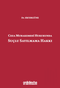 Ceza Muhakemesi Hukukunda Suçlu Sayılmama Hakkı (Ciltli)