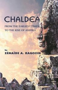 Chaldea: From the Earliest Times to the Rise of Assyria