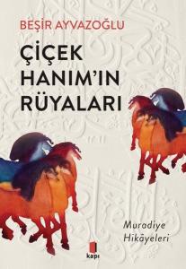 Çiçek Hanım'ın Rüyaları - Muradiye Hikayeleri