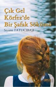 Çık Gel Körfez'de Bir Şafak Sökümü