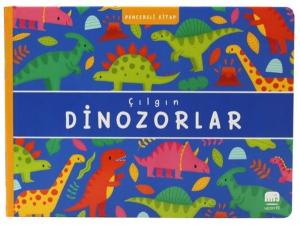 Çılgın Dinozorlar - Pencereli Kitap (Ciltli)