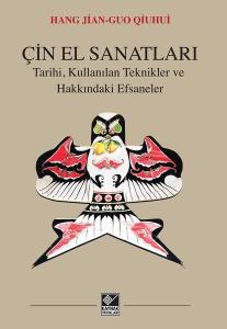 Çin El Sanatları-Tarihi Kullanılan Teknikler ve Hakkındaki Efsaneler