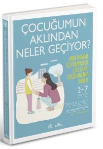 Çocuğumun Aklından Neler Geçiyor? Anne Babalar İçin Örneklerle Çocuğunu Doğru Anlama Rehberi (Ciltli)