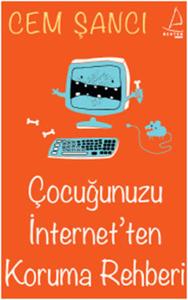 Çocuğunuzu İnternet'ten Koruma Rehberi