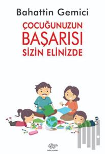 Çocuğunuzun Başarısı Sizin Elinizde