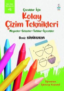 Çocuklar için Kolay Çizim Teknikleri - Adım Adım Öğreniyorum +5