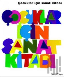 Çocuklar İçin Sanat Kitabı (Ciltli)