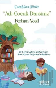 Çocuklara Şiirler “Adı Çocuk Dersiniz”