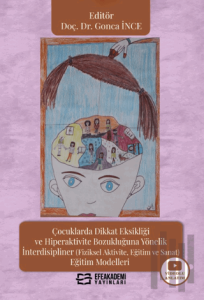 Çocuklarda Dikkat Eksikliği ve Hiperaktivite Bozukluğuna Yönelik İnterdisipliner (Fiziksel Aktivite, Eğitim ve Sanat) Eğitim Modelleri