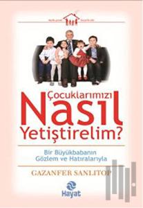 Çocuklarımızı Nasıl Yetiştirelim?