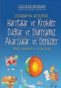 Coğrafya Atölyesi - Haritalar ve Krokiler Dağlar ve Dünyamız Akarsular ve Denizler
