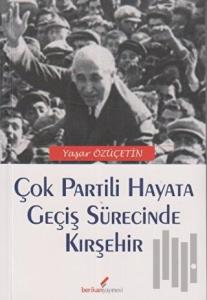 Çok Partili Hayata Geçiş Sürecinde Kırşehir