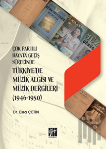 Çok Partili Hayata Geçiş Sürecinde Türkiye'de Müzik Algısı ve Müzik Dergileri (1946 - 1950)