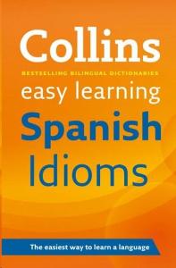 Collins Easy Learning Spanish Idioms