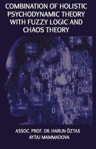 Combination of Holistic Psychodynamic Theory With Fuzzy Logic and Chaos Theory