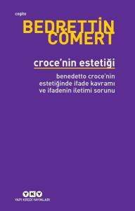 Croce'nin Estetiği - Bendetto Croce'nin Estetiğinde İfade Kavramı ve İfadenin İletimi Sorunu