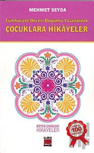 Cumhuriyet Öncesi Doğumlu Yazarlardan Çocuklara Hikayeler