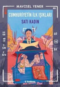 Cumhuriyetin İlk Işıkları: Satı Kadın