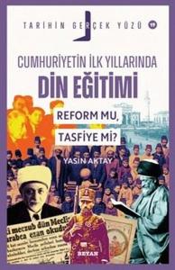 Cumhuriyetin İlk Yıllarında Dini Eğitimi - Reform mu Tasfiye mi? Tarihin Gerçek Yüzü 18