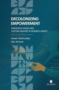 Decolonizing Empowerment: Indigenous Voices and Cultural Realities in Women's Agency