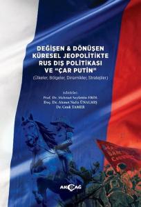 Değişen & Dönüşen Küresel Jeopolitikte Rus Dış Politikası ve Çar Putin (Ülkeler Bölgeler Dinamikle