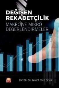 Değişen Rekabetçilik: Makro ve Mikro Değerlendirmeler