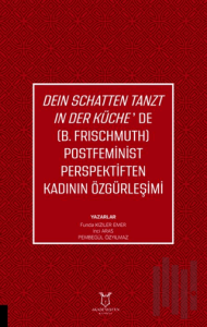 Deın Schatten Tanzt In Der Küche’de (B.Frıschmuth) Postfeminist Perspektiften Kadının Özgürleşimi