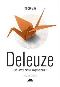Deleuze: Bir Birey Nasıl Yaşayabilir