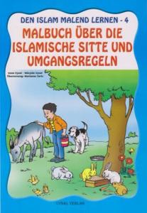 Den Islam Malend Lernen 4 - Malbuch Über Dıe Islamısche Sıtte Und Umgan