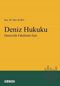 Deniz Hukuku - Denizcilik Fakülteleri İçin (Ciltli)