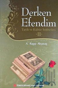 Derken Efendim - Tarih ve Kültür Sohbetleri 2